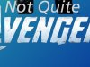 Not Quite the&nbsp;Avengers